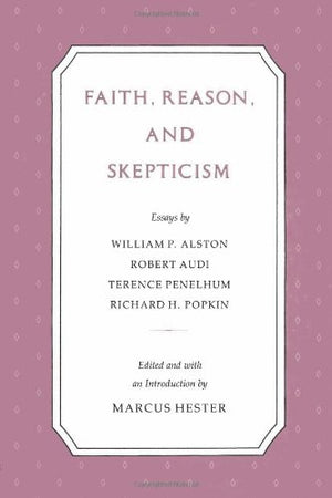 Faith Reason Skepticism (JAMES MONTGOMERY HESTER SEMINAR),Used