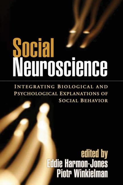 Social Neuroscience: Integrating Biological and Psychological Explanations of Social Behavior,Used