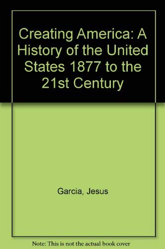 Creating America: A History of the United States 1877 to the 21st Century,Used