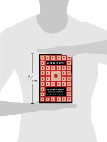 Last Best Gifts: Altruism And The Market For Human Blood And Organs