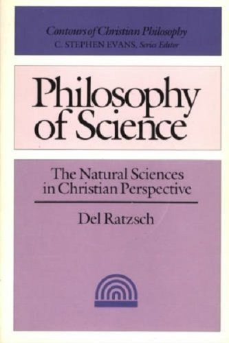 Philosophy of Science: The Natural Sciences in Christian Perspective (Contours of Christian Philosophy),Used