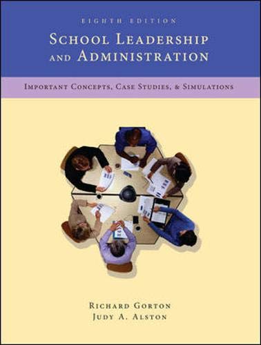 School Leadership and Administration: Important Concepts, Case Studies, and Simulations,New