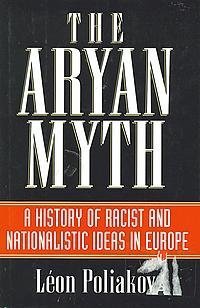 The Aryan myth: A history of racist and nationalist ideas in Europe,New