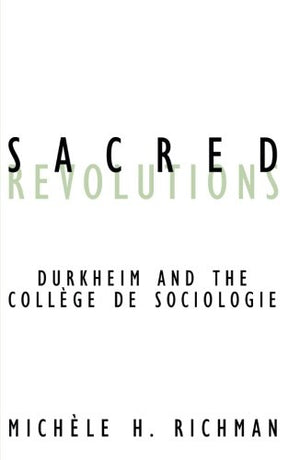 Sacred Revolutions: Durkheim And The College De Sociologie (Volume 14) (Contradictions Of Modernity),Used