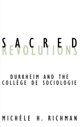 Sacred Revolutions: Durkheim And The College De Sociologie (Volume 14) (Contradictions Of Modernity),Used