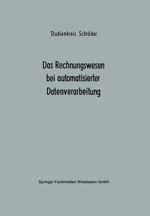 Das Rechnungswesen Bei Automatisierter Datenverarbeitung: Ergebnisse Eines Studienkreises Des Betriebswirtschaftlichen Instituts,Used