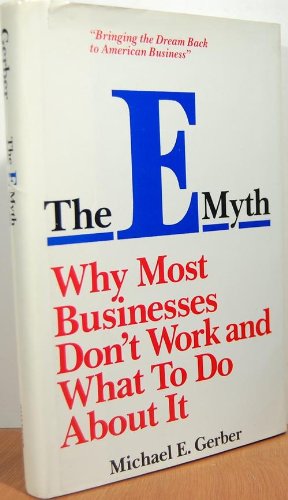 The Emyth: Why Most Businesses Don'T Work And What To Do About It,New