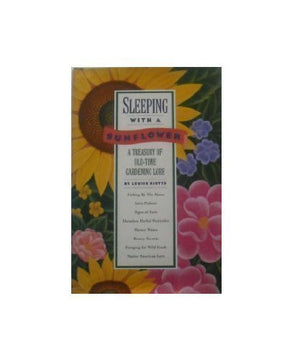 Sleeping with a Sunflower: A Treasury of OldTime Gardening Lore,Used
