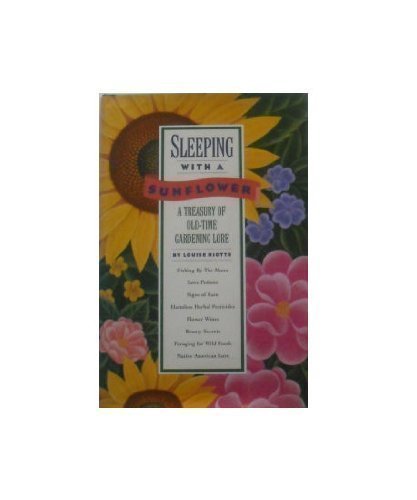 Sleeping with a Sunflower: A Treasury of OldTime Gardening Lore,Used