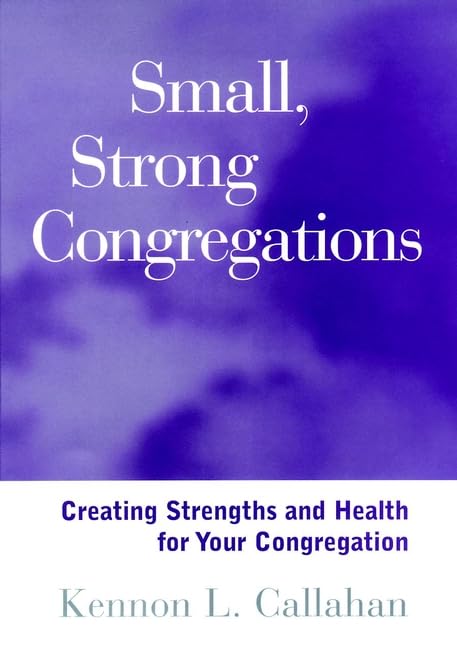 Small, Strong Congregations: Creating Strengths and Health for Your Congregation,Used