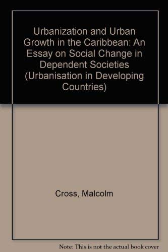 Urbanization and Urban Growth in the Caribbean: An Essay on Social Change in Dependent Societies (Urbanisation in Developing Cou,Used