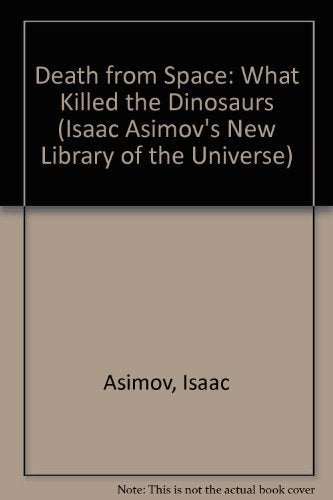 Death From Space: What Killed The Dinosaurs (Isaac Asimov'S New Library Of The Universe)-used