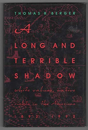 A long and terrible shadow: White values, native rights in the Americas, 14921992,Used