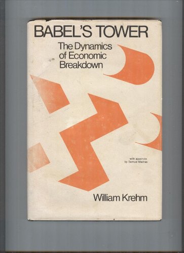 Babels Tower: The Dynamics Of Economic Breakdown,Used