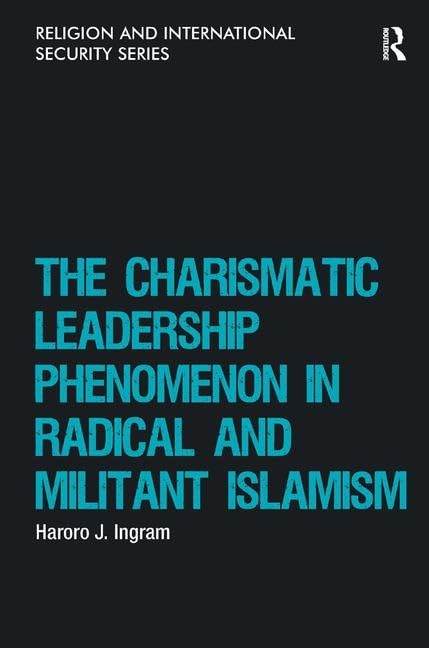 The Charismatic Leadership Phenomenon in Radical and Militant Islamism (Religion and International Security),Used