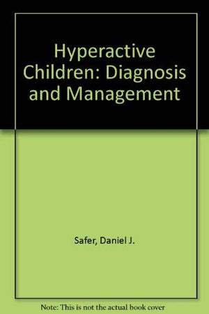 Hyperactive Children: Diagnosis And Management