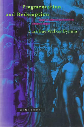 Fragmentation And Redemption: Essays On Gender And The Human Body In Medieval Religion