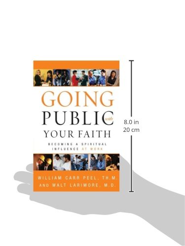 Going Public with Your Faith: Becoming a Spiritual Influence at Work,Used