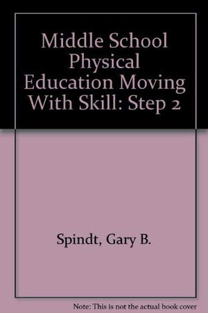 Middle School Physical Education Moving With Skill: Step 2,Used