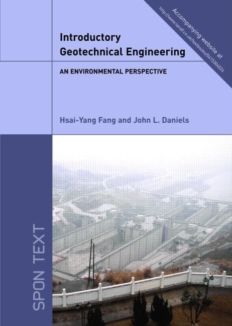 Introductory Geotechnical Engineering: An Environmental Perspective,New