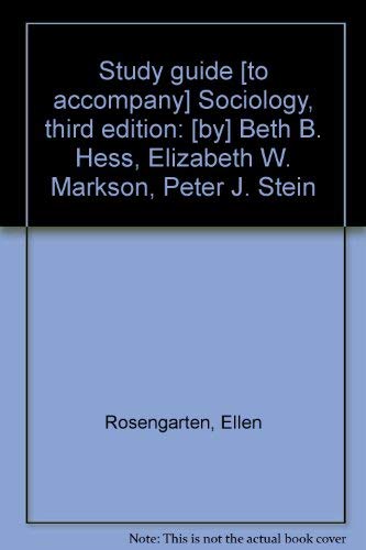 Study guide [to accompany] Sociology, third edition: [by] Beth B. Hess, Elizabeth W. Markson, Peter J. Stein,Used