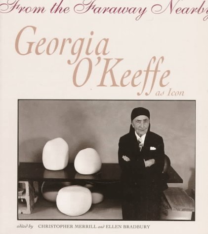 From the Faraway Nearby: Georgia OKeeffe as Icon