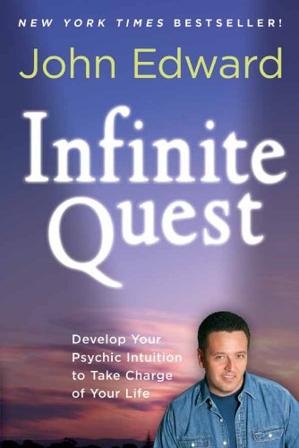 Infinite Quest: Develop Your Psychic Intuition To Take Charge Of Your Life