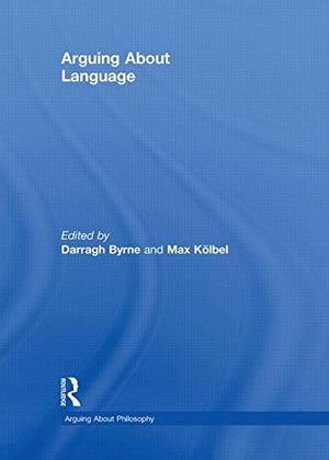Arguing About Language (Arguing About Philosophy)