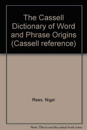 The Cassell Dictionary of Word and Phrase Origins,Used