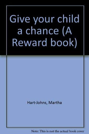 Give your child a chance (A Reward book),Used