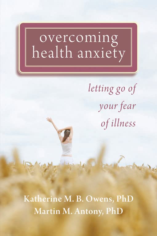 Overcoming Health Anxiety: Letting Go Of Your Fear Of Illness