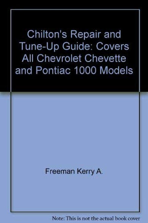 Chilton's Repair and TuneUp Guide: Covers All Chevrolet Chevette and Pontiac 1000 Models,Used