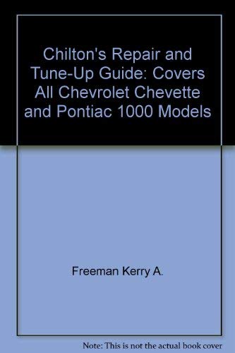 Chilton's Repair and TuneUp Guide: Covers All Chevrolet Chevette and Pontiac 1000 Models,Used