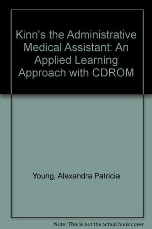 Kinn'S The Administrative Medical Assistant: An Applied Learning Approach,New