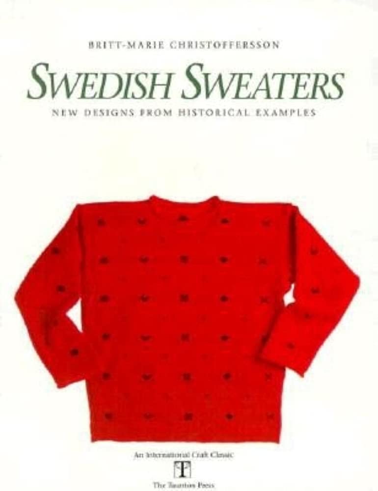 Swedish Sweaters: New Designs from Historical Examples (International Craft Classic),New