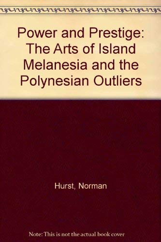 Power And Prestige: The Arts Of Island Melanesia And The Polynesian Outliers-new