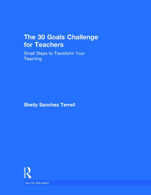 The 30 Goals Challenge for Teachers: Small Steps to Transform Your Teaching (Eye on Education),Used