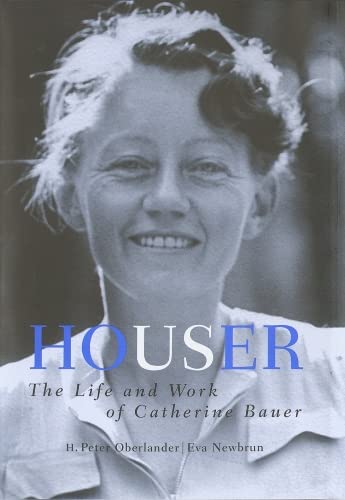 Houser: The Life and Work of Catherine Bauer, 190564,Used