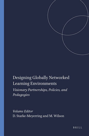 Designing Globally Networked Learning Environments: Visionary Partnerships, Policies, and Pedagogies (Educationa Futures: Rethin,Used