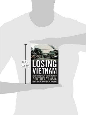 Losing Vietnam: How America Abandoned Southeast Asia (Battles and Campaigns Series),Used