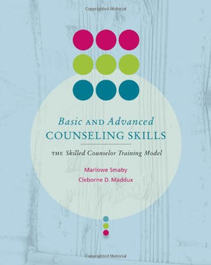 Basic And Advanced Counseling Skills: Skilled Counselor Training Model (Skills, Techniques, & Process),Used