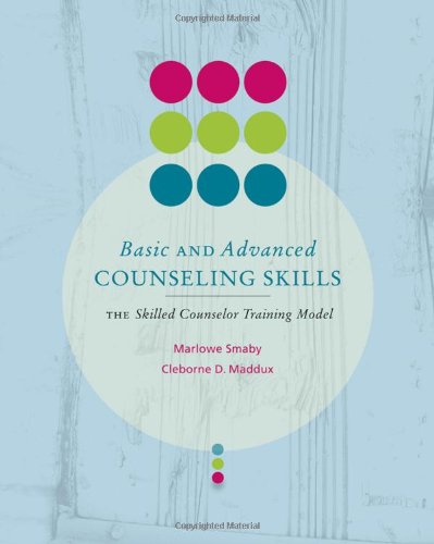 Basic And Advanced Counseling Skills: Skilled Counselor Training Model (Skills, Techniques, & Process),Used