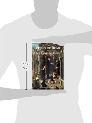 The Vision Of Rome In Late Renaissance France,Used