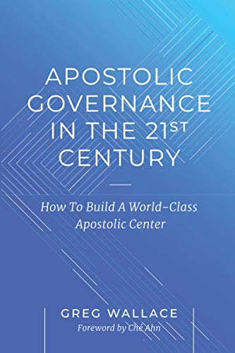 Apostolic Governance In The 21st Century: How To Build A WorldClass Apostolic Center,Used