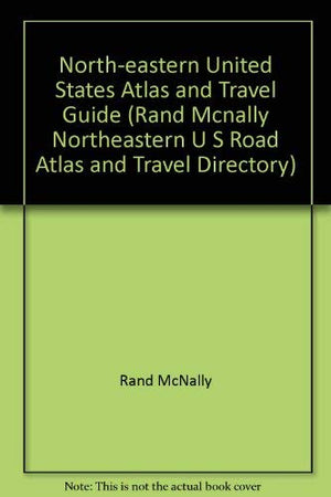Northeastern U.S. Road Atlas and Travel Guide, 1991 (RAND MCNALLY NORTHEASTERN U S ROAD ATLAS AND TRAVEL DIRECTORY),Used