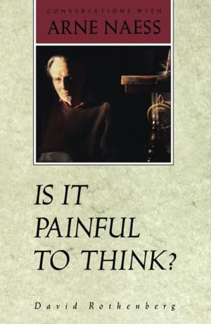 Is It Painful To Think: Conversations With Arne Naess-used