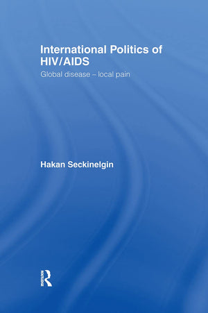 International Politics Of Hiv/Aids: Global Diseaselocal Pain,Used