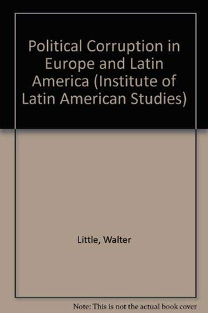 Political Corruption in Latin America and Europe (Institute of Latin American Studies Series),Used