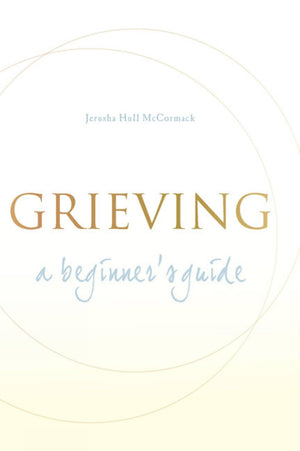 Grieving: A Beginner's Guide,New