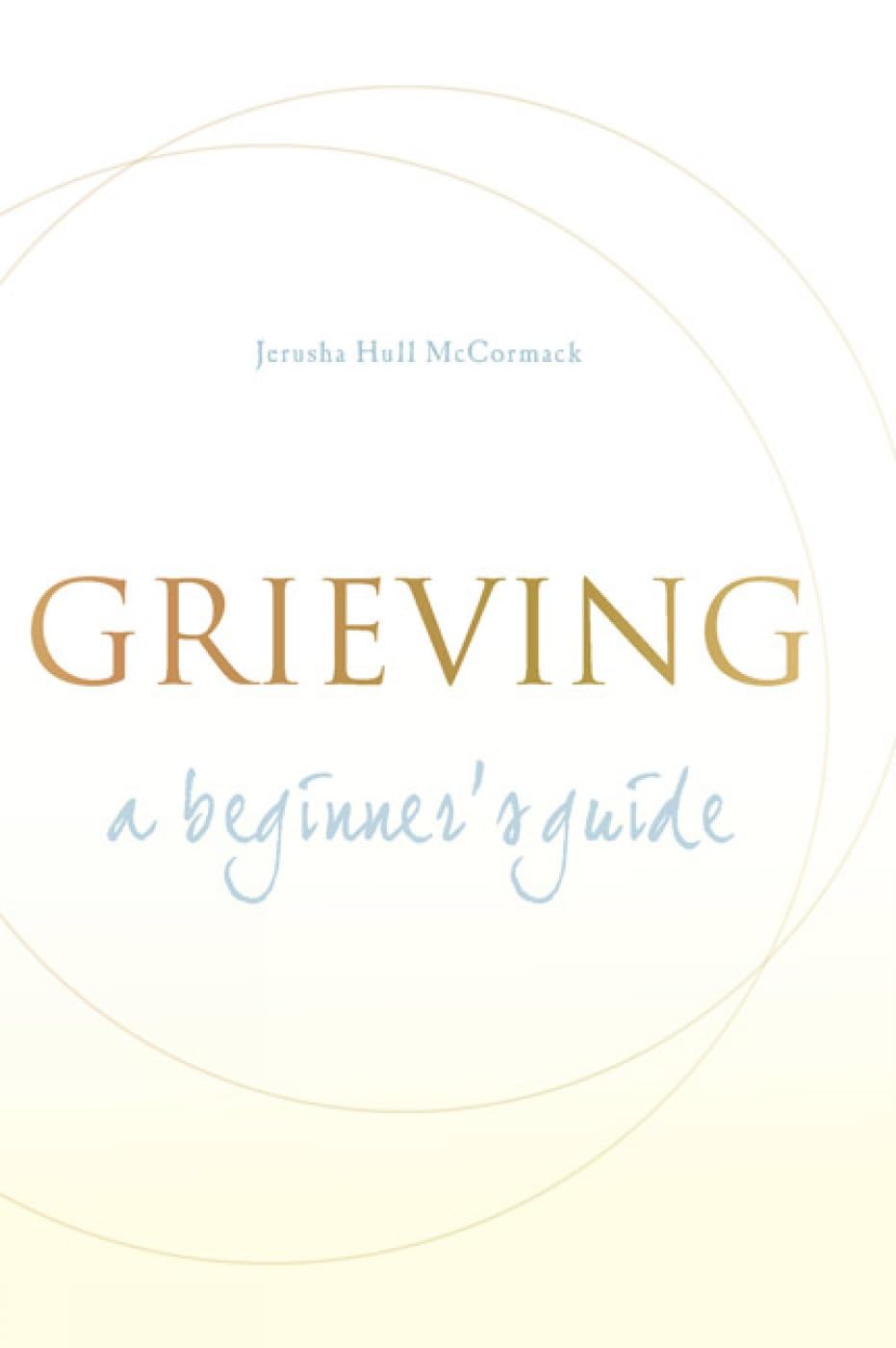 Grieving: A Beginner's Guide,New